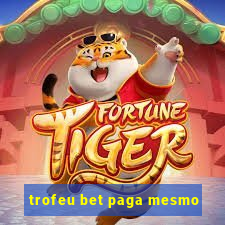 trofeu bet paga mesmo